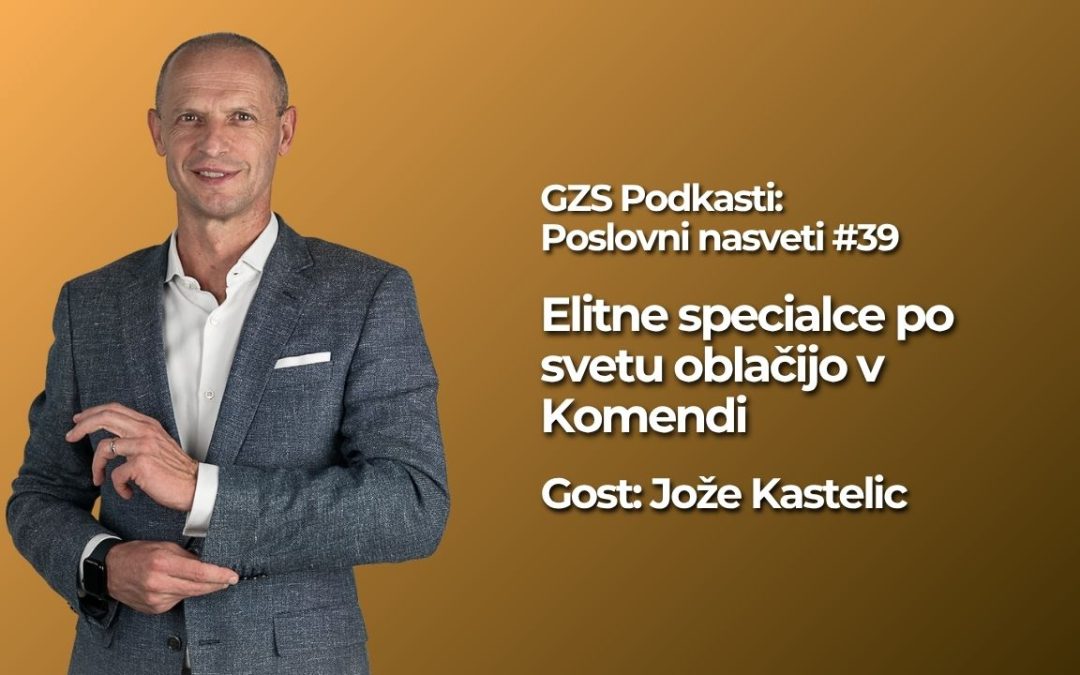 Elitne specialce po svetu oblačijo v Komendi — GZS Podkasti: Poslovni nasveti #39